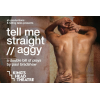 Double Bill: Tell Me Straight &amp; Aggy May