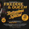 A Freddie &amp; Queen Bottomless Special - LIVE