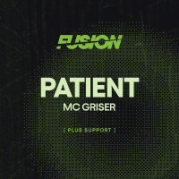 FUSION Presents: Patient w/ MC Griser