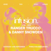 Infusion presents Ranger Trucco &amp; Danny Snowden