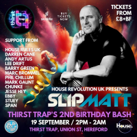 House Revolution UK Presents Slipmatt @The Thirst Trap