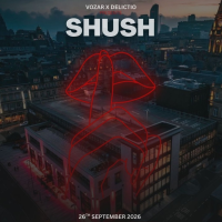 SHUSH presented by VOZAR x DELICTIO