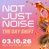 Not Just Noise Presents - THE DAY SHIFT