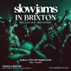 SLOW JAMS BRIXTON - Sexiest Slow Jams &amp; RnB Day Party