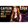 Caitlin Cook "The Hero We (Sort of) Need"
