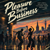 Pleasure Before Business - Free Entry