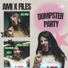 Ami X Files: Dumpster Party