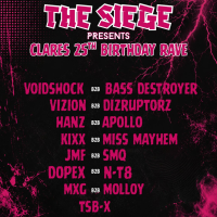 THE SIEGE : Presents - CLARES 25TH BDAY RAVE