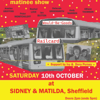WOULD-BE-GOODS with RAILCARD matinee gig -support by Ivy &amp; Dora