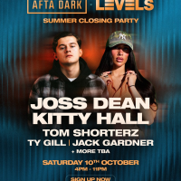 AFTA DARK x LEVELS w/ Joss Dean & Kitty Hall - (Summer Closing)