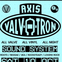 Axis Valvatron Soundsystem at The Legion
