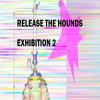 RELEASE THE HOUNDS: digital art exhibition 2