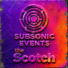 Subsonic Events x The Scotch