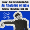 An Afternoon of Indie: GLASGOW (Over 30s), 3pm-7pm *65% Sold*