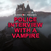 Murder Inc presents: Police Interview With A Vampire