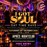 I Got Soul - Day Time Rave FREE ENTRY | Après