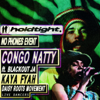 CONGO NATTY / KAYA FYAH - holdtight. / No Phones Party / Jungle