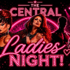 The Central Middlesbrough, LADIES NIGHT