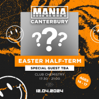 Mania U18: Canterbury Easter Half Term + Special guest TBA