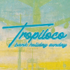 Tropiloco // Bank Holiday Sunday