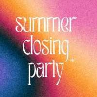 Summer Closing Party!