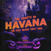 Havana - the Ghosts of Havana - Tickets From Only £1!