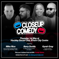 CLOSEUP COMEDY with Mike Rice and more.