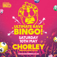Ultimate Rave Bingo // Chorley