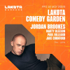 Lakota Comedy Garden: Jordan Brookes + more