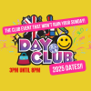 'Day Club' - The Saturday Day Time Party!